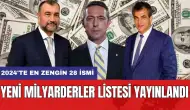 Yeni milyarderler listesi yayınlandı: 2024'te en zengin 28 ismi