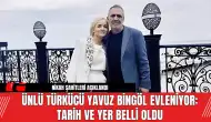 Ünlü türkücü Yavuz Bingöl Evleniyor: Tarih ve Yer Belli Oldu