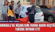 Kırıkkale'de Nişanlısını Vuran Adam Kaçtığı Takside İntihar Etti