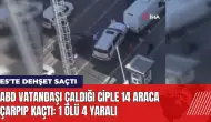 ABD vatandaşı çaldığı ciple 14 araca çarpıp kaçtı: 1 ölü 4 yaralı