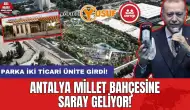 Antalya Millet Bahçesi’ne Saray Geliyor