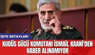 Kudüs Gücü komutanı İsmail Kaani'den haber alınamıyor