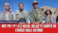 MİT PK*/Y*J'li Hezal Belge'yi Suriye'de Etkisiz Hale Getirdi