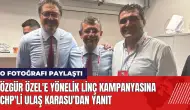 Özgür Özel'e yönelik linç kampanyasına CHP'li Ulaş Karasu'dan yanıt