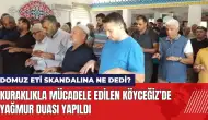 Kuraklıkla mücadele edilen Köyceğiz’de Yağmur Duası yapıldı