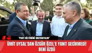 Ümit Uysal'dan Özgür Özel'e Yanıt Gecikmedi! Beni Üzdü