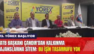 13. YÖREX Başlıyor! ATB Başkanı Çandır'dan kalkınma ajanslarına sitem