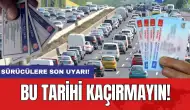 Sürücülere son uyarı! Bu tarihi kaçırmayın