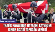 Trafik Kazasında Hayatını Kaybeden Kıbrıs Gazisi Toprağa Verildi