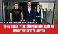 Taha Akgül Türk Güreşini Birleştirme Hedefiyle Destek Alıyor