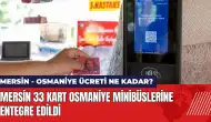 Mersin 33 Kart Osmaniye minibüslerinde geçerli olacak