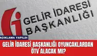 Gelir İdaresi Başkanlığı Oyuncaklardan ÖTV Alacak Mı?