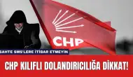 CHP Kılıflı Dolandırıcılığa Dikkat!