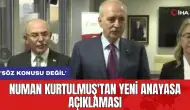 Numan Kurtulmuş'tan yeni anayasa açıklaması: 'Söz konusu değil'