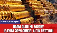 Gram altın ne kadar? 13 Ekim 2024 güncel altın fiyatları