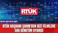 RTÜK Başkanı Şahin'den dizi filmlere sıkı denetim uyarısı