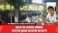 Hatay'da Servise Binmek İsteyen Çocuk Hayatını Kaybetti