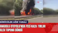 Anadolu Otoyolu'nda feci kaza: Tırlar alev topuna döndü