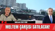 MELTEM ÇARŞISI SATILACAK!