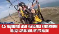 4,5 Yaşındaki Eren Heyecanlı Paramotor Uçuşu Sırasında Uyuyakaldı