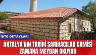 Antalya'nın tarihi Sarıhacılar Camisi zamana meydan okuyor