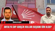 Sandıklar Açıldı! Antalya CHP Gençlik Kolları Başkanı Kim Oldu?