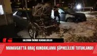 Manavgat'ta Araç Kundaklama Şüphelileri Tutuklandı!