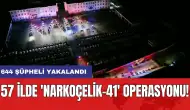 57 ilde 'Narkoçelik-41' operasyonu! 644 şüpheli yakalandı