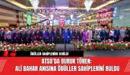 ATSO’da Buruk Tören: Ali Bahar Anısına Ödüller Sahiplerini Buldu