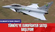 Almanya'dan onay: Türkiye'ye Eurofighter satışı başlıyor!