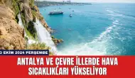 Antalya ve Çevre İllerde Hava Sıcaklıkları Yükseliyor