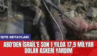 ABD'den İsrail'e son 1 yılda 17,9 milyar dolar askeri yardım