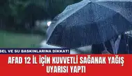 AFAD 12 İl İçin Kuvvetli Sağanak Yağış Uyarısı Yaptı