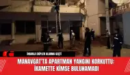 Manavgat'ta apartman yangını korkuttu: İkamette kimse bulunamadı