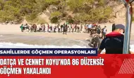 Datça ve Cennet Koyu'nda 86 düzensiz göçmen yakalandı