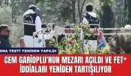 Cem Garioplu'nun Mezarı Açıldı ve FET* İddiaları Yeniden Tartışılıyor