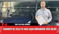 Osmaniye'de Tesla'ya Dava Açan Mühendisin Yüzü Güldü!