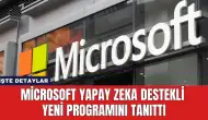 Microsoft Yapay Zeka Destekli Yeni Programını Tanıttı