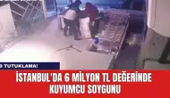 İstanbul'da 6 Milyon TL Değerinde Kuyumcu Soygunu: 9 Tutuklama!