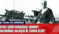 Cevat Şakir Kabaağaçlı kimdir? Halikarnas Balıkçısı ne zaman öldü?