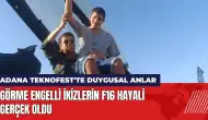 Adana TEKNOFEST'te görme engelli ikizlerin F16 hayali gerçek oldu