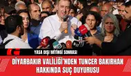 Diyarbakır Valiliği’nden Tuncer Bakırhan Hakkında Suç Duyurusu