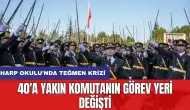 Harp Okulu'nda teğmen krizi: 40'a yakın komutanın görev yeri değişti