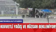 Meteoroloji uyardı: Kuvvetli yağış ve rüzgar bekleniyor!