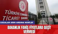 Bakanlık fahiş fiyatlara geçit vermedi: Cezalar ardı ardına kesildi