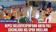 Kepez Belediyespor'dan Antalyalı çocuklara kış spor okulları