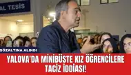 Yalova'da Minibüste Kız Öğrencilere Taciz İddiası!