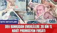 Dev bankadan emeklilere 20 Bin TL nakit promosyon fırsatı