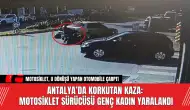 Antalya’da Korkutan Kaza: Motosiklet Sürücüsü Genç Kadın Yaralandı