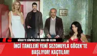 İnci Taneleri Yeni Sezonuyla Göcek’te Başlıyor! Kaçtılar!